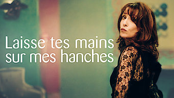 Laisse tes mains sur mes hanches