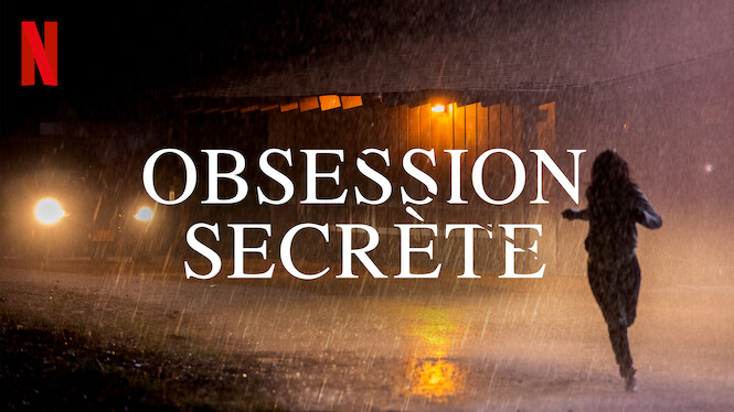 Obsession Secrète 2019 Netflix Flixable