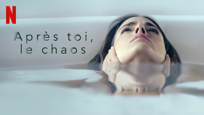 Après toi, le chaos (2020) - Netflix | Flixable