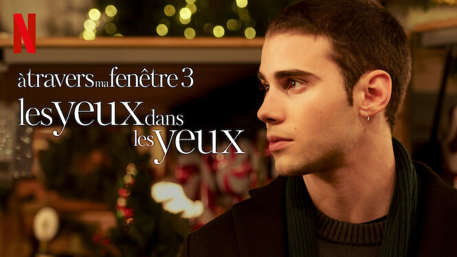 À travers ma fenêtre 3 : Les yeux dans les yeux (2024) - Netflix | Flixable