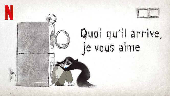 Quoi Qu'il Arrive Je Vous Aime Quoi qu'il arrive, je vous aime (2020) - Netflix | Flixable