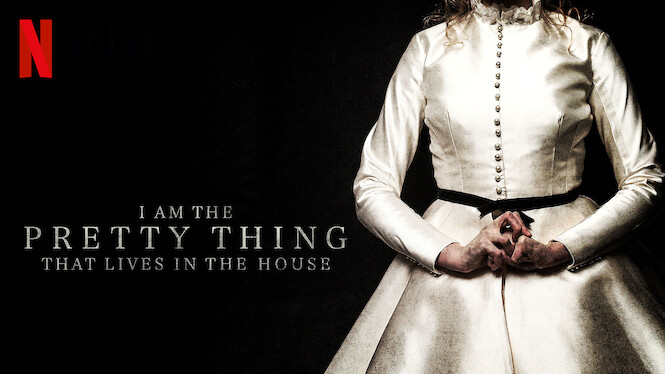 I Am The Pretty Thing That Lives In The House 2016 Netflix Flixable