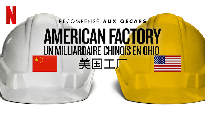 American Factory Un Milliardaire Chinois En Ohio American Factory : Un milliardaire chinois en Ohio (2019) - Netflix