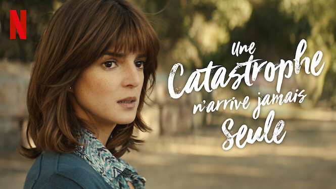 Une Catastrophe N Arrive Jamais Seule Une catastrophe n'arrive jamais seule (2018) - Netflix | Flixable