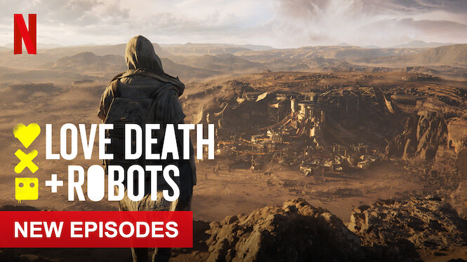 Love, Death & Robots (2021) - Netflix | Flixable