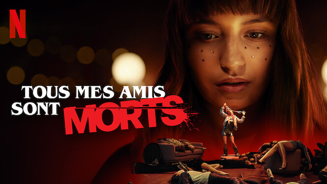Tous Mes Amis Sont Morts Tous mes amis sont morts (2020) - Netflix | Flixable