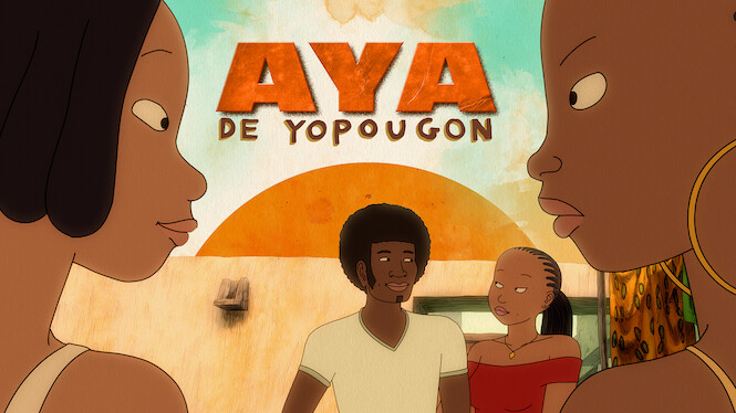 Aya De Yopougon Netflix Aya de Yopougon (2013) - Netflix | Flixable