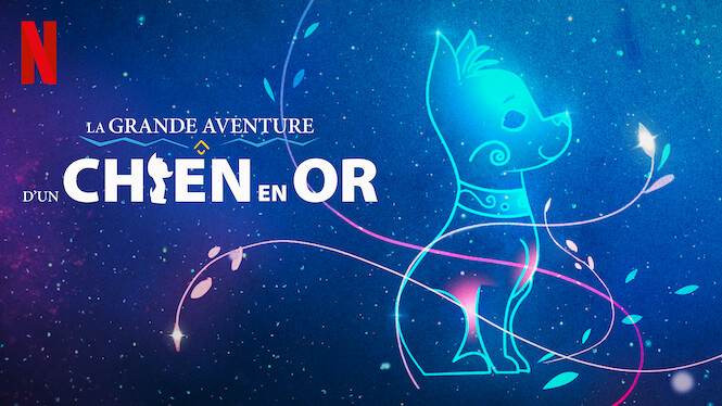 La Grande Aventure D Un Chien En Or La Grande Aventure d'un chien en or (2021) - Netflix | Flixable