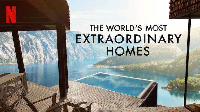 Ma Maison Rêvée Saison 3 Date De Sortie The World's Most Extraordinary Homes (2019) - Netflix | Flixable