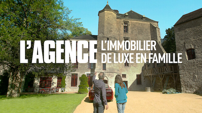 L Agence Immobilier De Luxe En Famille L'Agence : L'immobilier de luxe en famille (2021) - Netflix | Flixable