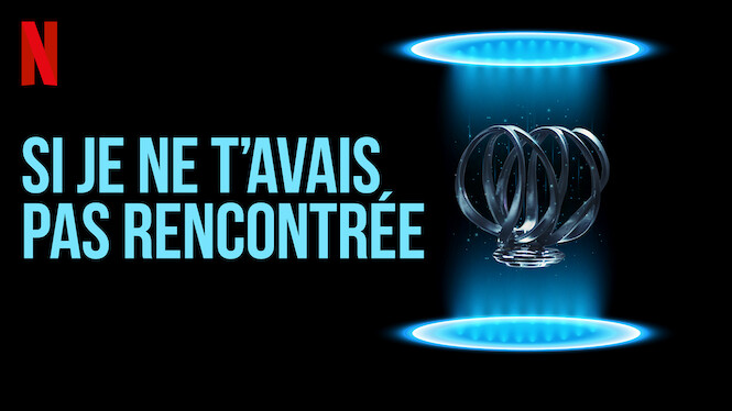 Si Je Ne T'avais Pas Rencontrée Si je ne t'avais pas rencontrée (2018) - Netflix | Flixable