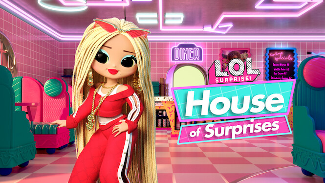 L.O.L. Surprise! House Of Surprises (2021) - Netflix | Flixable