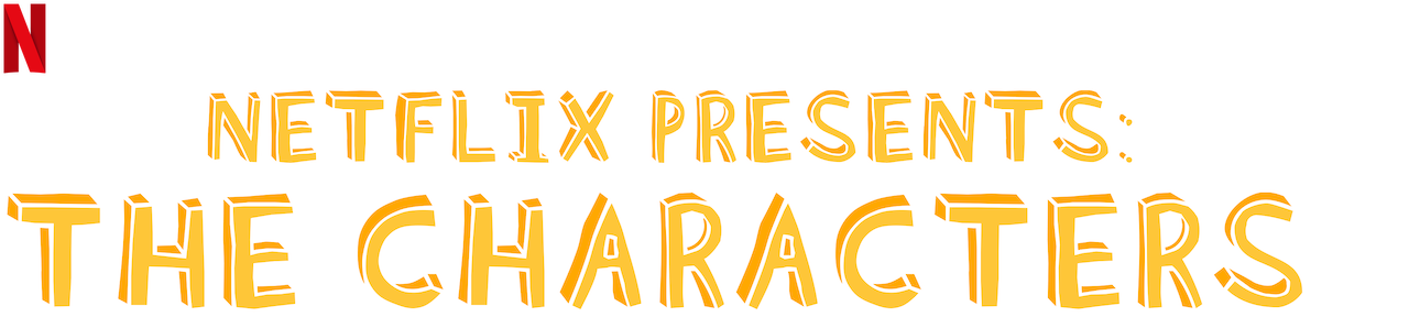 Netflix Presents: The Characters